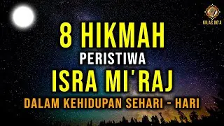 8 Hikmah Isra Miraj Nabi Muhammad SAW Dalam Kehidupan Sehari - Hari