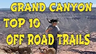Grand Canyon Top Ten Off Road Trails | A&G Adventures