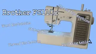Brother FS110x Extra tough sewing machine | Quilting Table, Thread the Bobbin, Stitch Dial & more