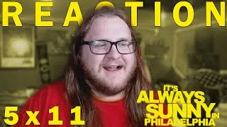 It's Always Sunny in Philadelphia 5x11 REACTION!! 