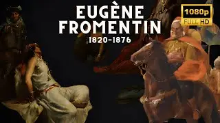Eug&egrave;ne Fromentin: Master of Orientalist Art and Literary Genius