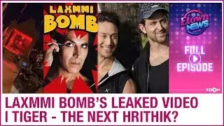 Laxmmi Bomb's climax scene shoot leaked | Tiger to turn into next Hrithik? | E-Town News