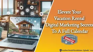 Elevate Your Vacation Rental Digital Marketing Secrets to a Full Calendar-019