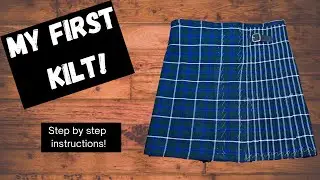 I Made a Kilt For The First Time!-Video 1 Overview- important information!