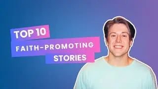 Top 10 Faith-Promoting Stories for a Better Day ☀️
