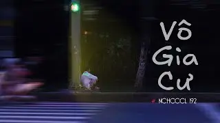 Giới thiệu NCHCCCL 192: V&ocirc; gia cư