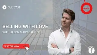 Selling With Love with Jason Marc Campbell