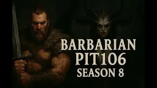 Diablo 4 Barbarian Pit 106 Season 8