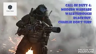 Call of Duty 4: Modern Warfare Walkthrough Blackout, Charlie Don't Surf