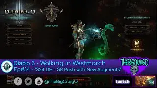 D3 Ep#34 - S24 DH GR Push w/ New Augments | W.I.W | Diablo 3