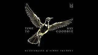 Blasterjaxx & Timmy Trumpet - Time To Say Goodbye (Extended Edit)