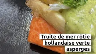 Truite de mer rôtie & hollandaise verte