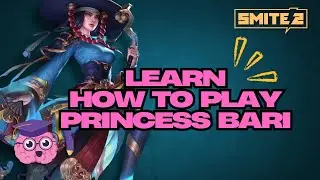 LEARN HOW TO PLAY PRINCESS BARI! SMITE 2