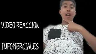 Video reacci&oacute;n a INFOMERCIALES  y a doblando virales