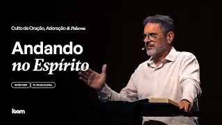 Andando no Espírito - Pr. Abraão da Silva - 06/02/2025