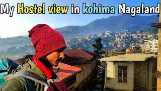My hostel view in Kohima - Cheapest Hostel in Nagaland | Morung Lodge Kohima | Dzukou valley Trek