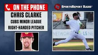 Chris Clarke (Cubs Minor League RHP) talks on Sports Report Radio