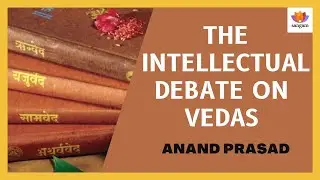 The intellectual debate on Vedas | Anand Prasad with Pankaj saxena and Rahul Dewan