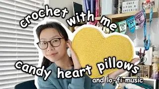 Crochet with Me Candy Heart Pillows with Me and Lofi Music | Cozy Studio Silent Vlog + Lofi Music