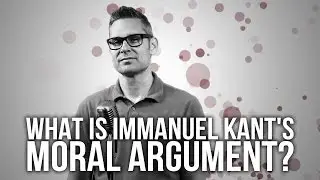 503. What Is Immanuel Kant's Moral Argument?