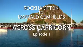 Rockhampton to Emerald Gemfields - Across Capricorn Ep.1