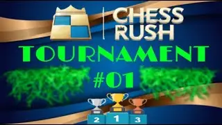 CHESS RUSH - TOURNAMENT #01