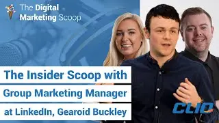 Ep 80 - The Insider Scoop with Group Marketing Manager at LinkedIn, Gearoid Buckley