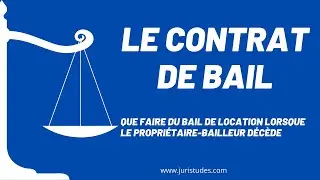 Que faire du bail de location lorsque le propri&eacute;taire-bailleur d&eacute;c&egrave;de ?