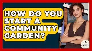 How Do You Start A Community Garden? - Minimalist Home Life