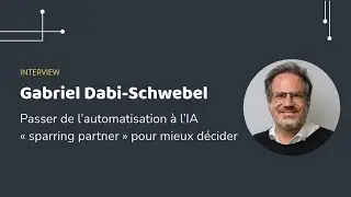 [ITW] Dirigeants : Passez de l&rsquo;automatisation &agrave; l&rsquo;IA &laquo; sparring partner &raquo; pour mieux d&eacute;cider