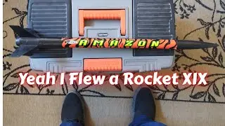 Yeah I Flew a Rocket Saturday XIX