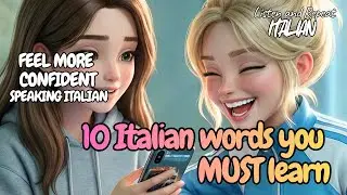 Feel More Confident Speaking Italian - 10 Words you need to know - Learn Italian with stories
