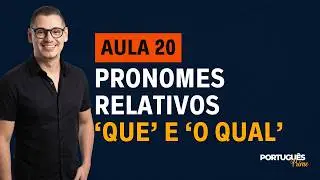 AULA 20   PRONOMES RELATIVOS 