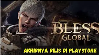 RILIS SECARA GLOBAL! - Bless Global [ Android/iOS/PC ]