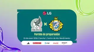 EN VIVO | M&eacute;xico vs Atl&eacute;tico Arag&oacute;n  | Sub 17 | Partido de Preparaci&oacute;n