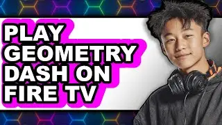 How to Play Geometry Dash on Fire TV 2025 - Easy Guide
