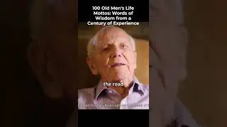 100 Old Men's Life Mottos: Words of Wisdom from a Century of Experience