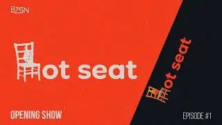 Hot Seat #1 | Opening Show