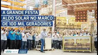 Aldo Solar alcan&ccedil;a a marca de 100 mil geradores de energia solar com uma grande festa, confira!