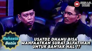 USATDZ DHANU BISA MANFAATKAN SURAT ALFATIHAH UNTUK BANYAK HAL ?? - RAHASIA BATIN USTAD DHANU