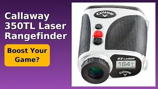 REVIEW (2025): Callaway 350TL Laser Rangefinder. ESSENTIAL details.