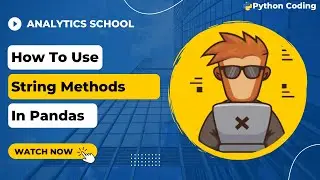 Mastering String Methods in Pandas | Python Data Analysis
