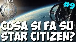 STAR CITIZEN COSA SI FA NEL GIOCO? Gameplay ITA - Guida primi passi -  [1080p60]