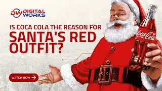 Is Coca Cola the reason for Santa's Red Outfit? Digital Works Media