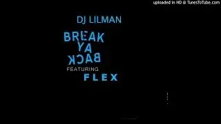 BREAK YA BACK - @DJLILMAN FT @IAMOUTRAGIOUS