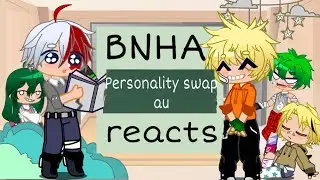 BNHA Personality Swap AU reacts to original || [BNHA/MHA] || part 1/2
