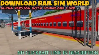 DOWNLOAD RAIL SIM WORLD ALPHA VERSION ( NO CLICKBAIT LINK IN DESCRIPTION )