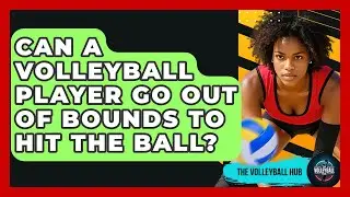 Can A Volleyball Player Go Out Of Bounds To Hit The Ball? - The Volleyball Hub