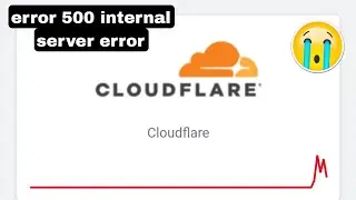 cloudflare | cloudflare error 500 internal server error