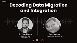Decoding Data Migrations & Integrations (Part 1) w/ Kapil Varma